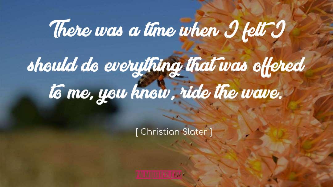Ride The Wave quotes by Christian Slater