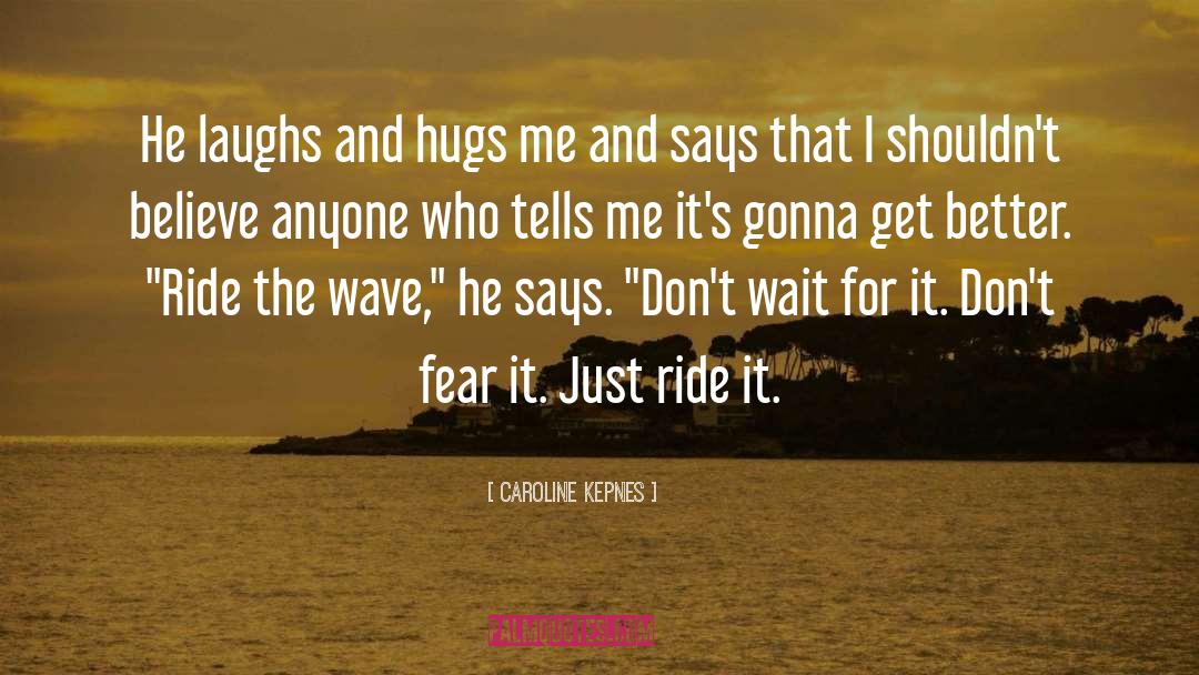 Ride The Wave quotes by Caroline Kepnes