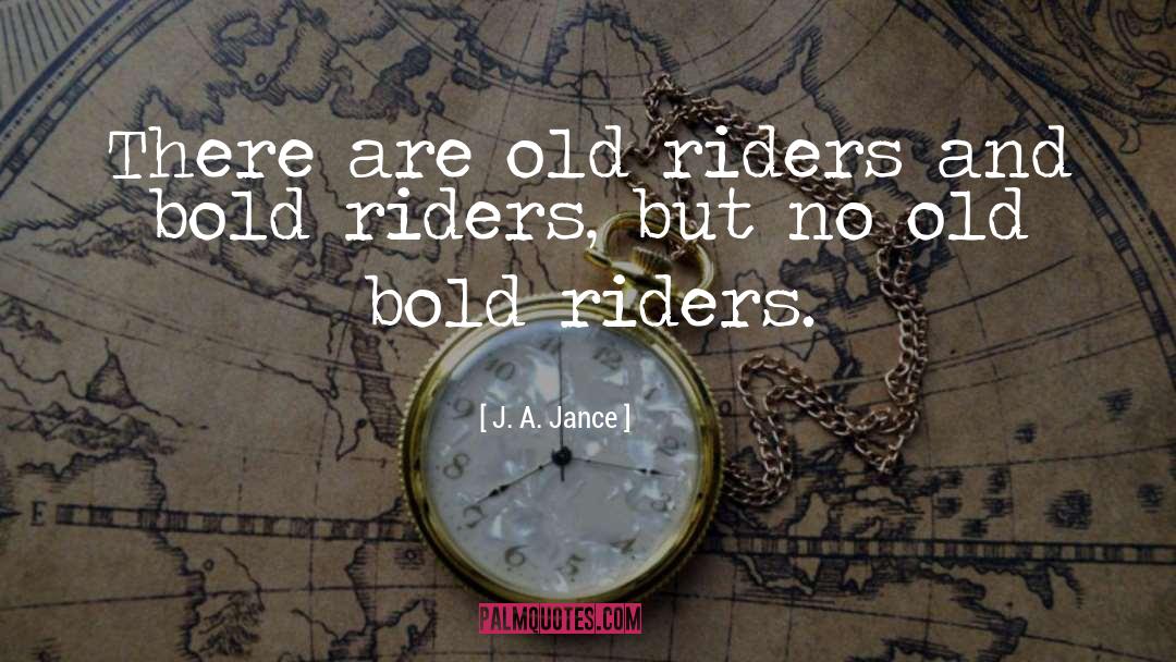 Riders quotes by J. A. Jance