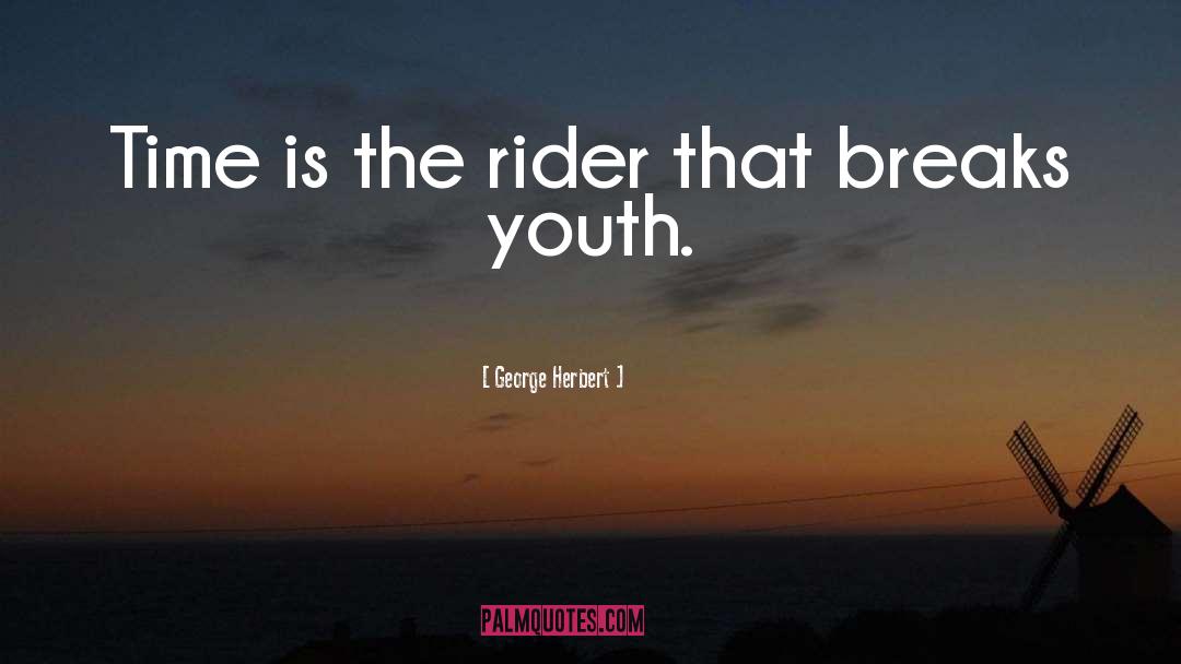 Riders quotes by George Herbert