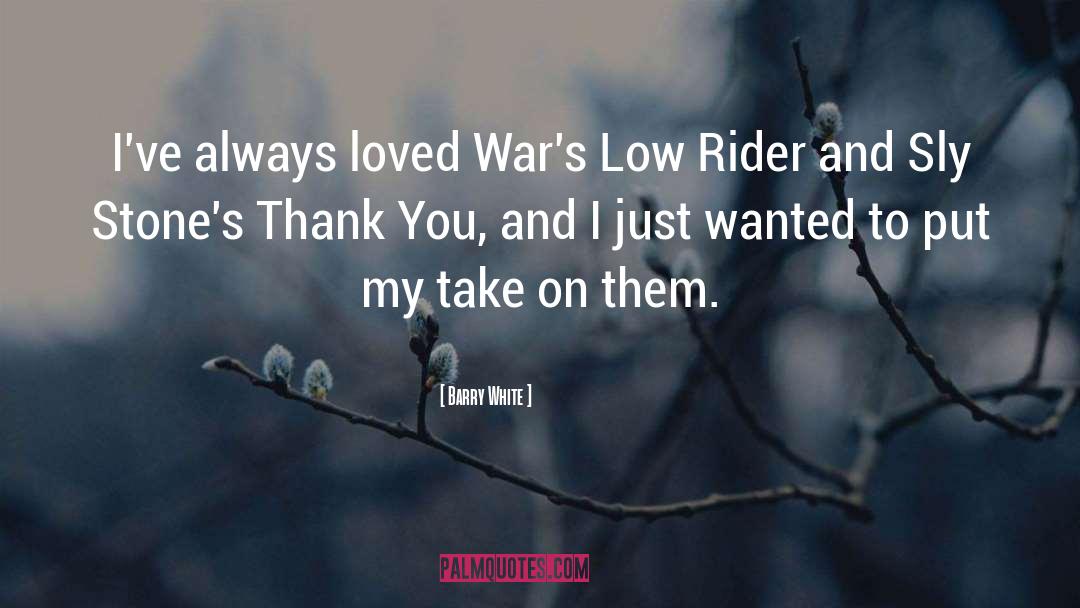 Riders quotes by Barry White