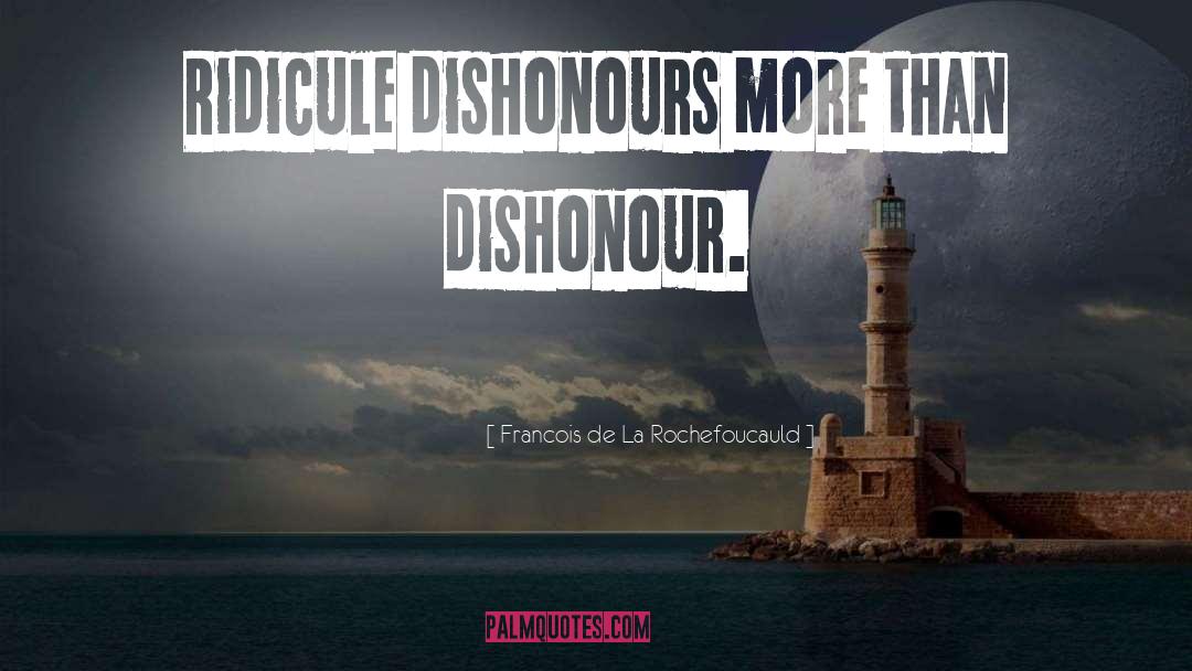 Ridicule quotes by Francois De La Rochefoucauld