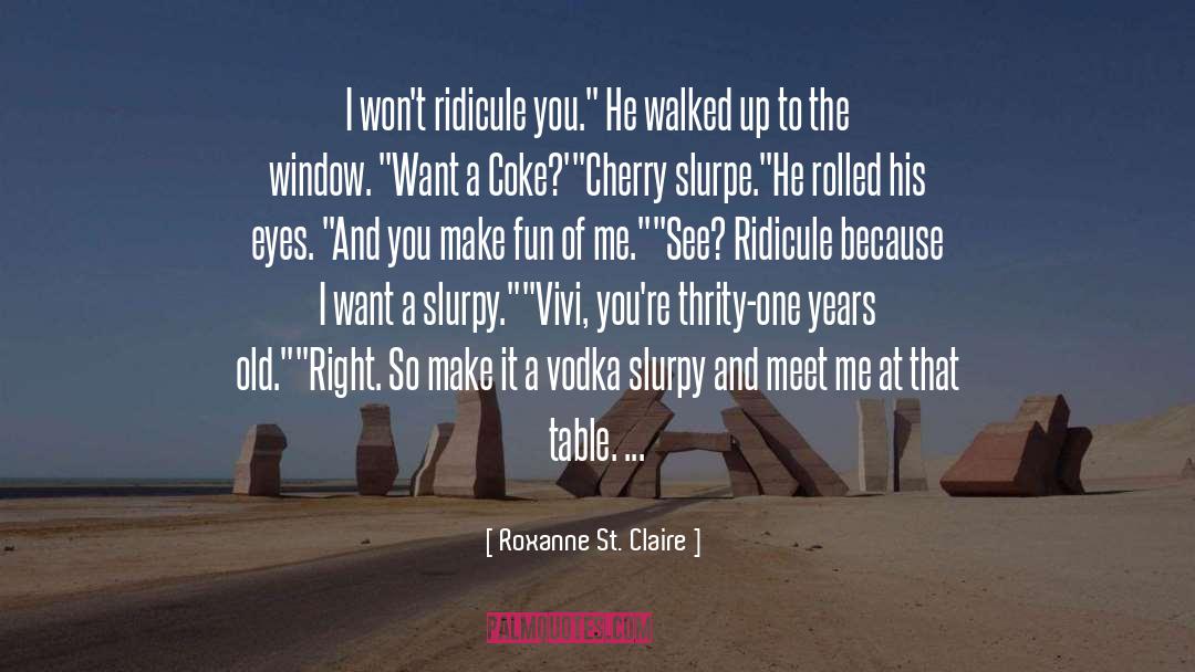Ridicule quotes by Roxanne St. Claire