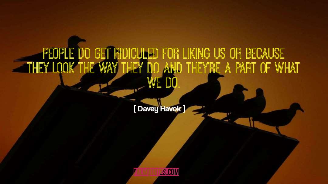 Ridiculed quotes by Davey Havok