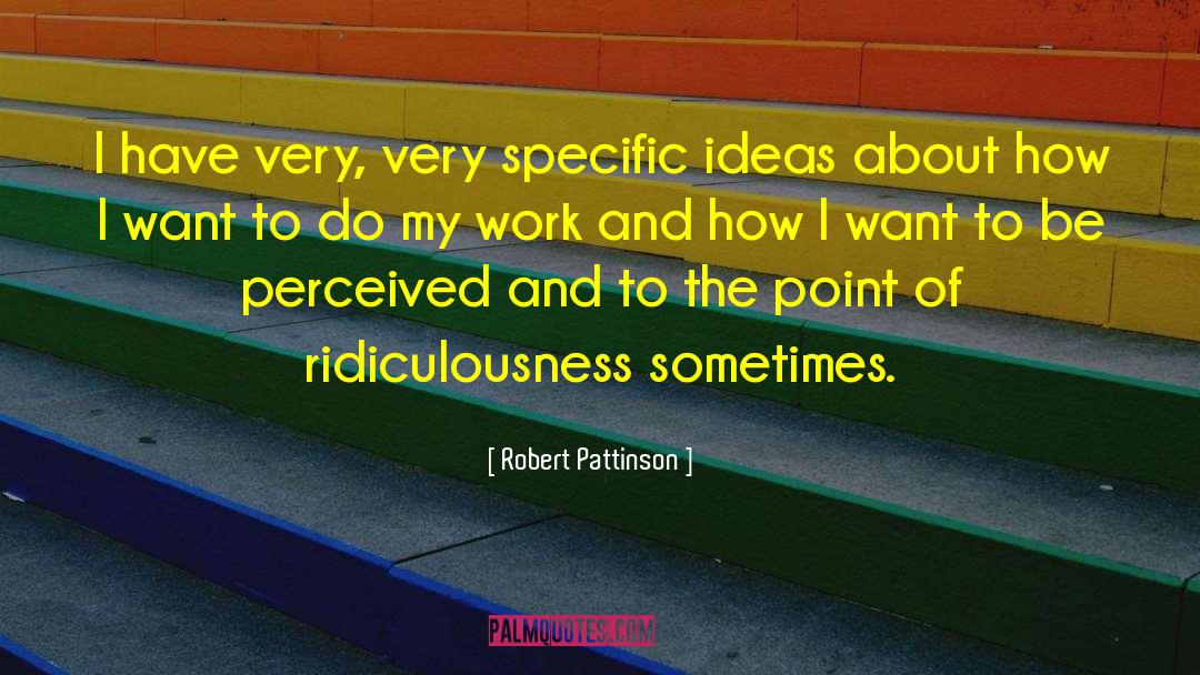 Ridiculousness quotes by Robert Pattinson