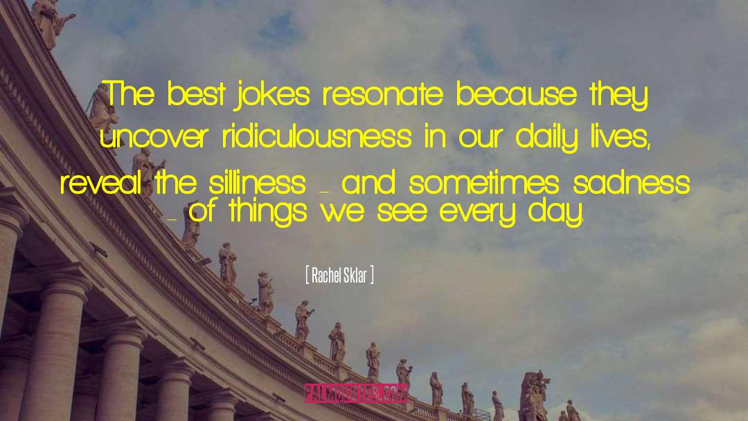 Ridiculousness quotes by Rachel Sklar