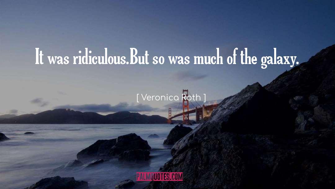 Ridiculousness quotes by Veronica Roth
