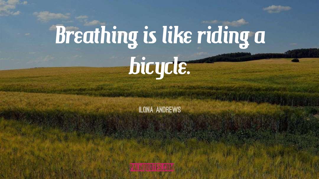 Riding A Bicycle quotes by Ilona Andrews