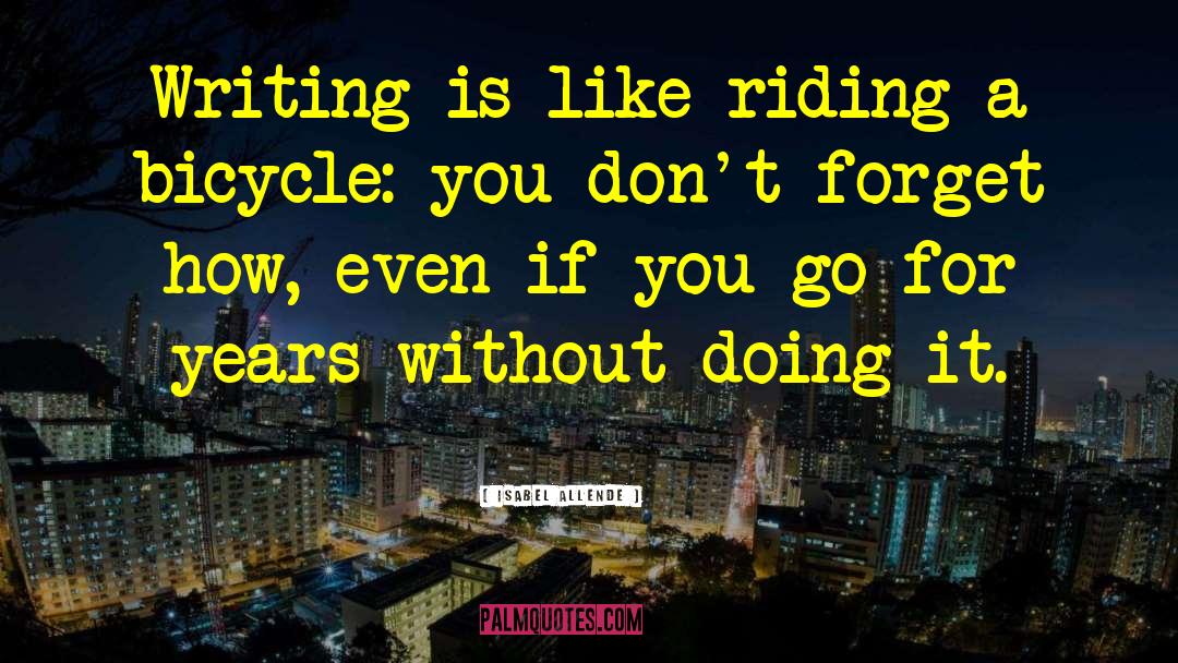 Riding A Bicycle quotes by Isabel Allende