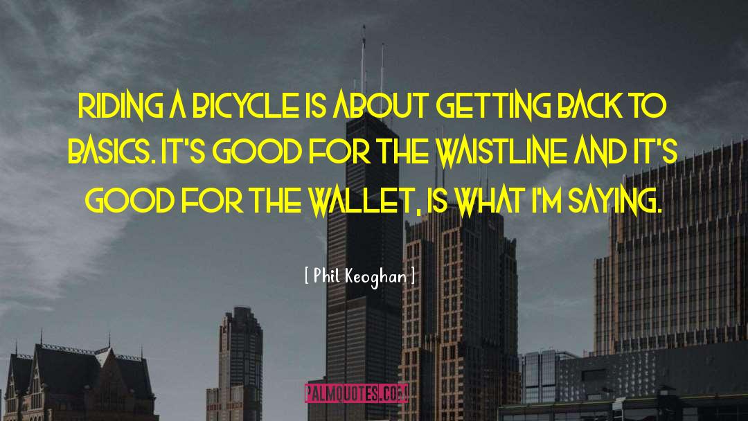 Riding A Bicycle quotes by Phil Keoghan
