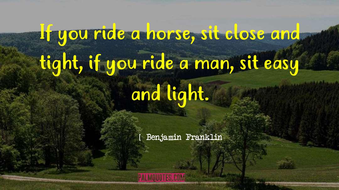 Riding A Horse quotes by Benjamin Franklin