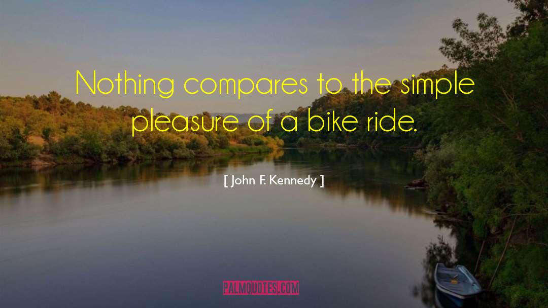 Riding Your Bike quotes by John F. Kennedy