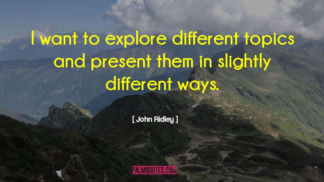 Ridley quotes by John Ridley