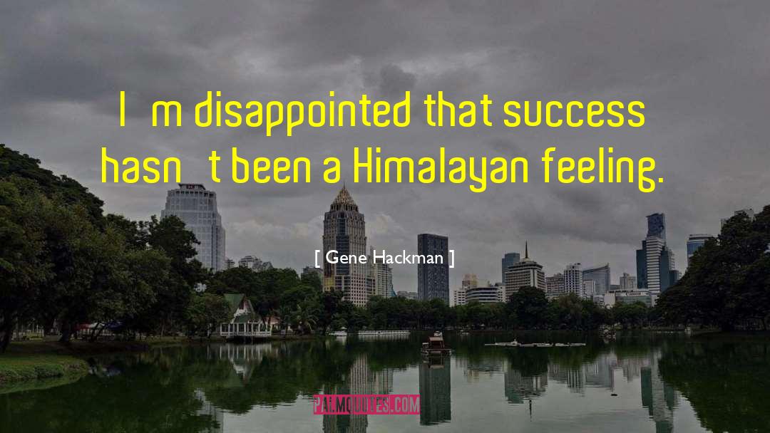 Riega Himalayan quotes by Gene Hackman