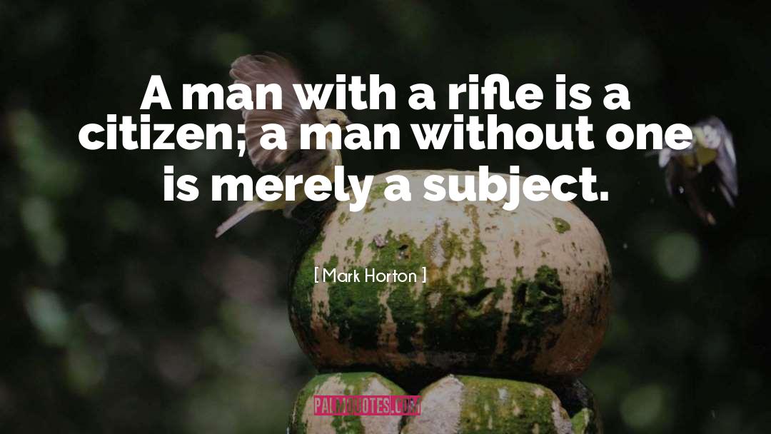 Rifle quotes by Mark Horton