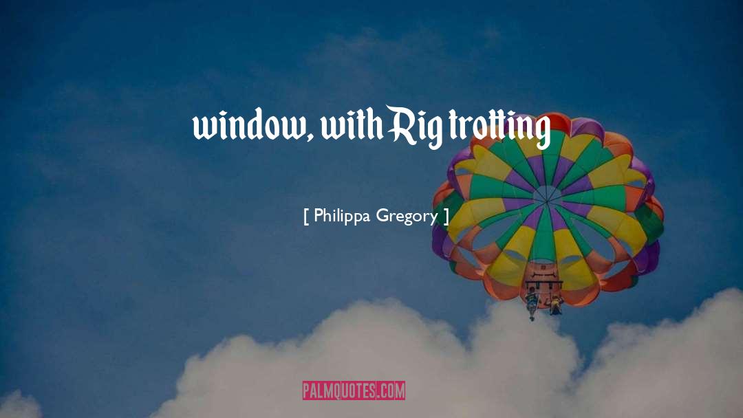 Rig quotes by Philippa Gregory