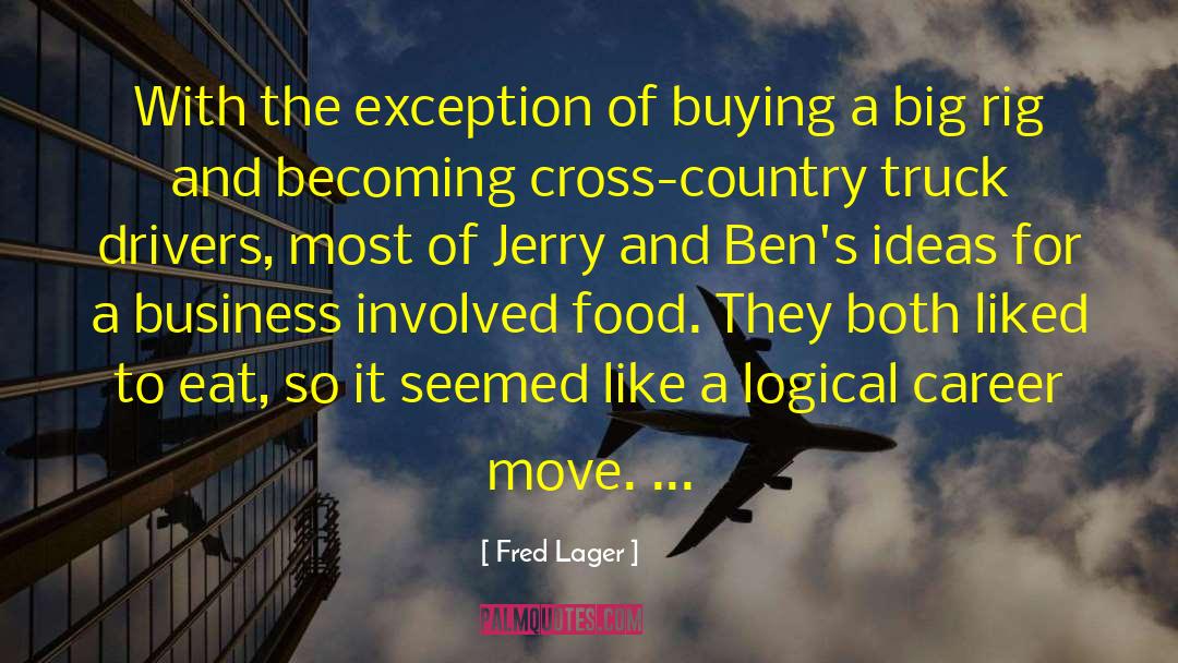 Rig quotes by Fred Lager