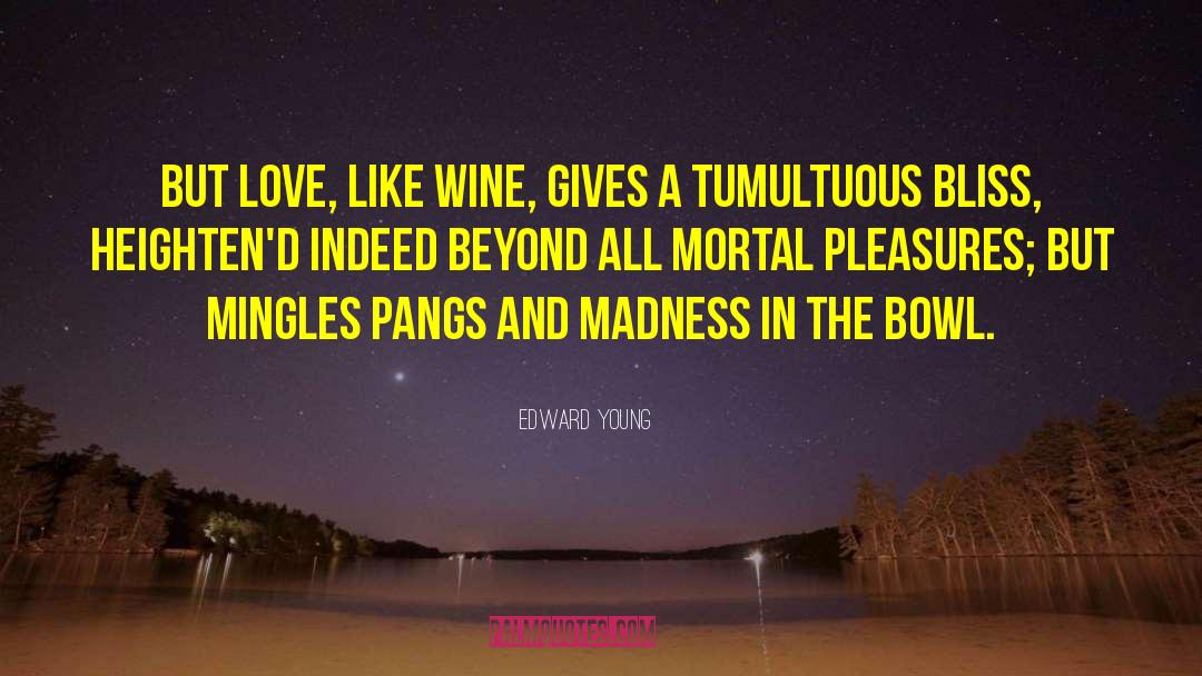 Rigamarole Wine quotes by Edward Young