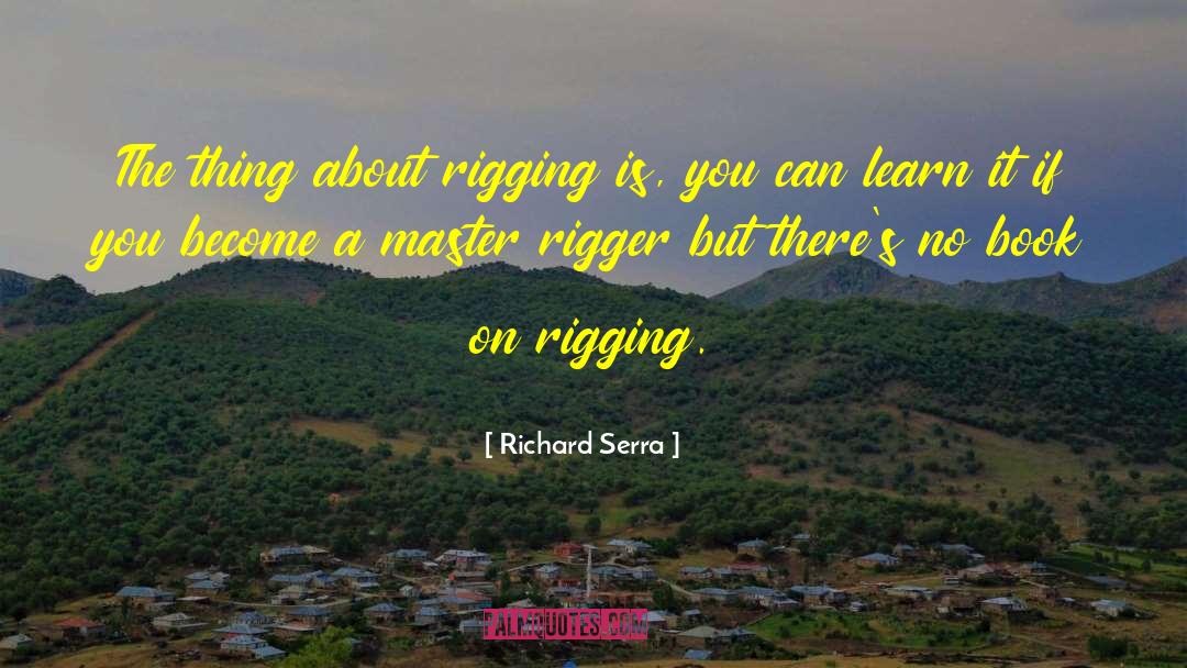 Rigging quotes by Richard Serra