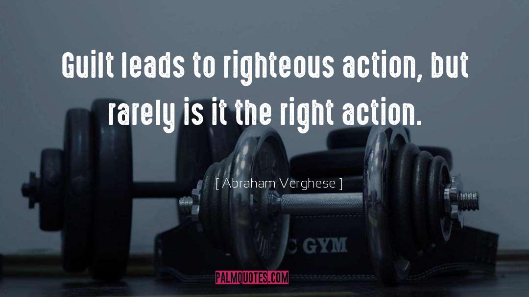 Right Action quotes by Abraham Verghese