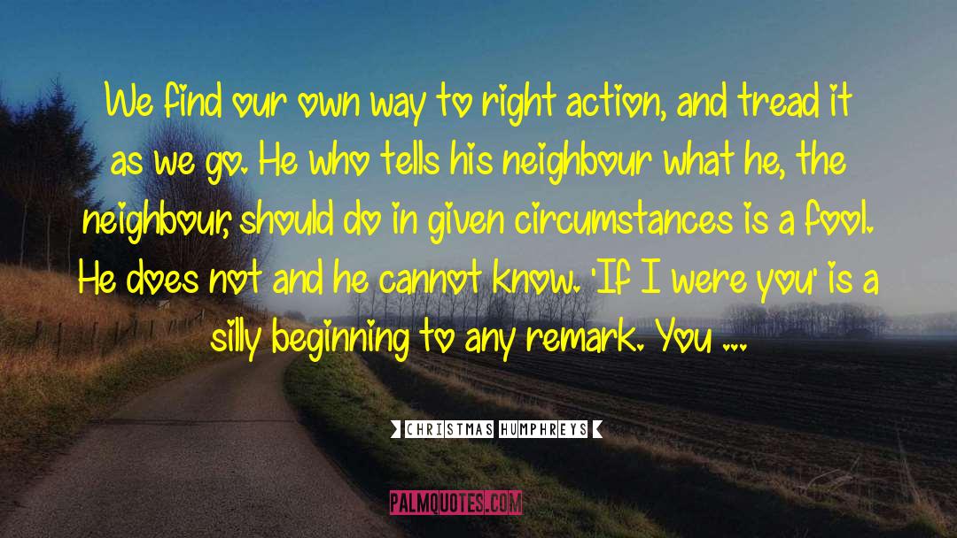 Right Action quotes by Christmas Humphreys