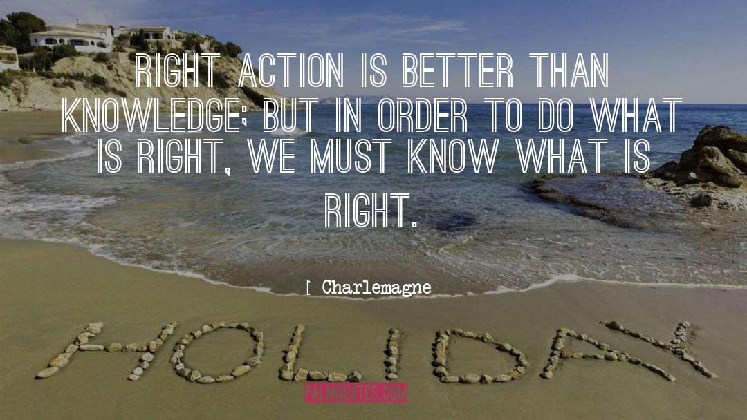 Right Action quotes by Charlemagne