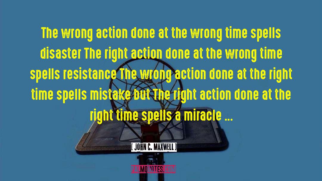 Right Action quotes by John C. Maxwell