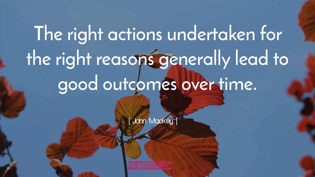 Right Actions quotes by John Mackey