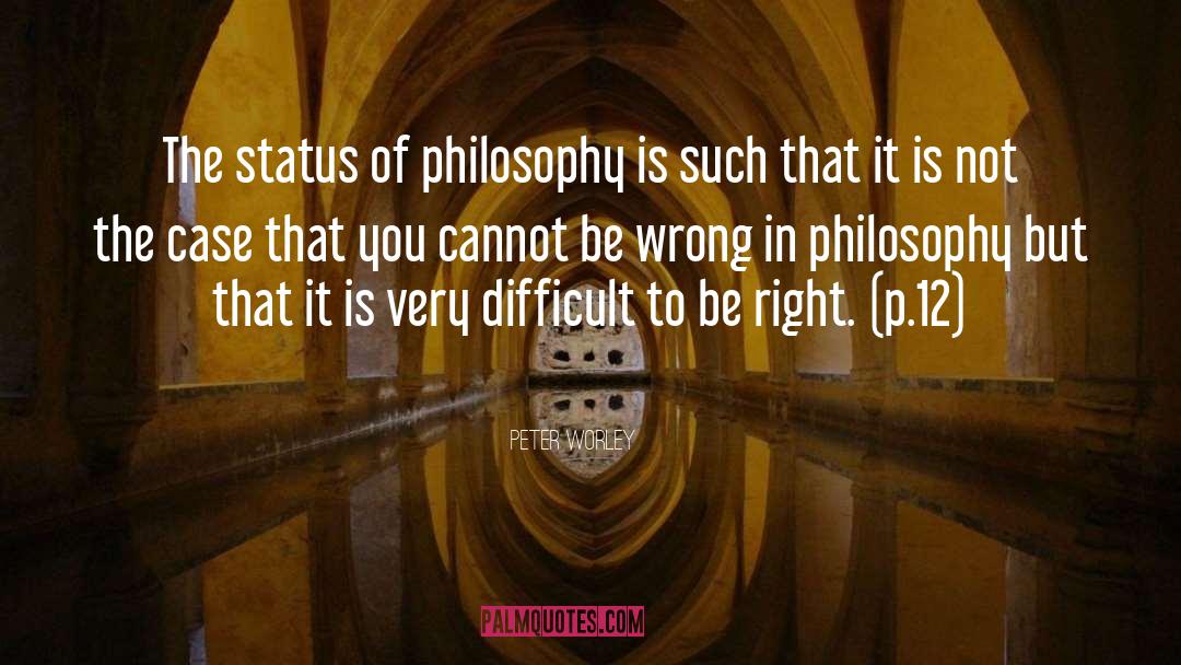 Right And Wrong In Philosophy quotes by Peter Worley