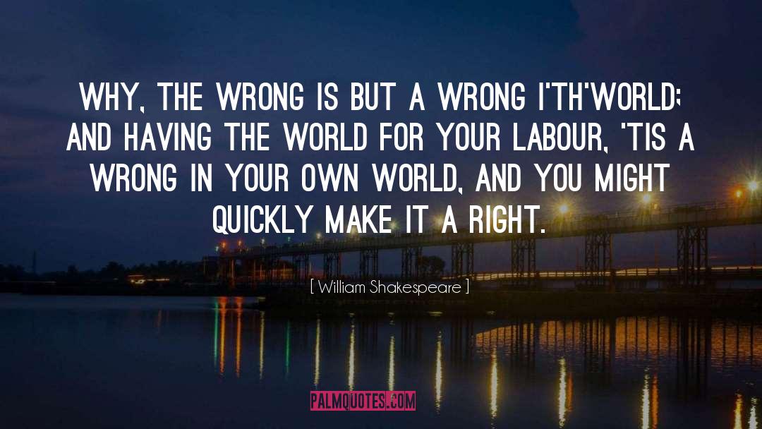 Right And Wrong In Philosophy quotes by William Shakespeare