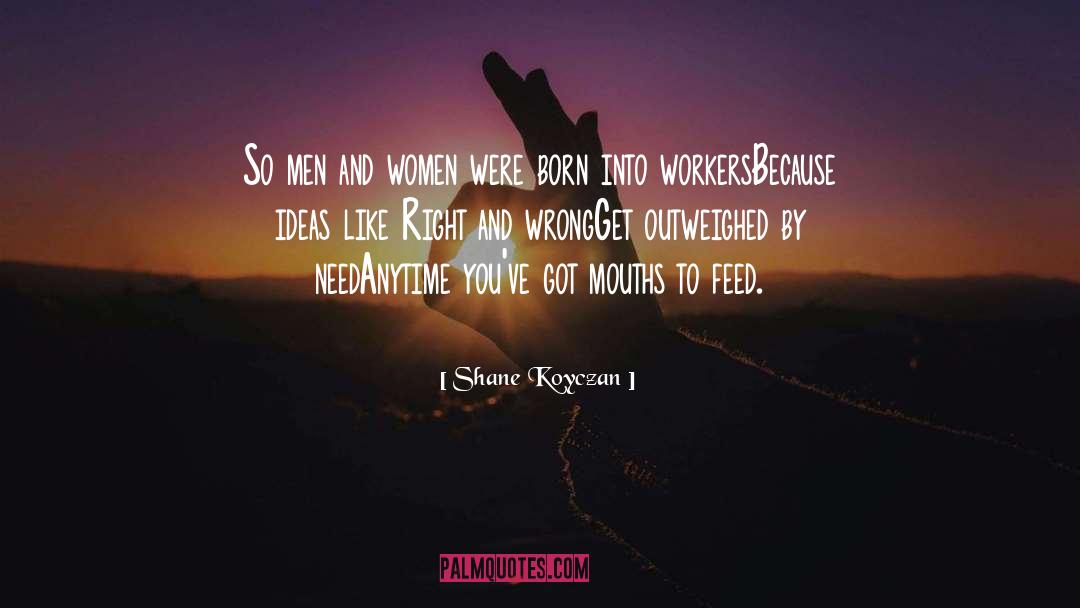 Right And Wrong quotes by Shane Koyczan