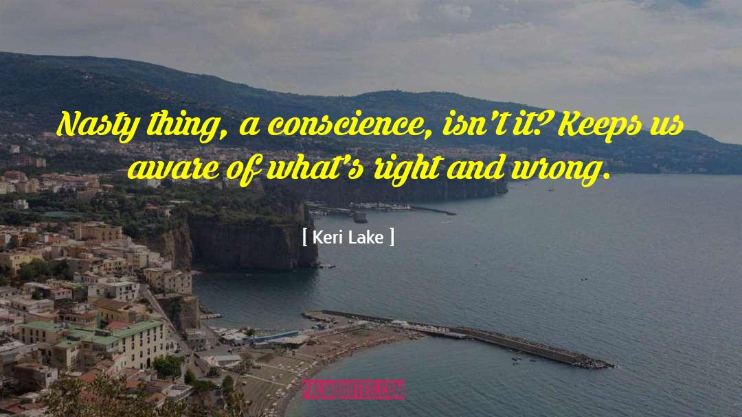 Right And Wrong quotes by Keri Lake