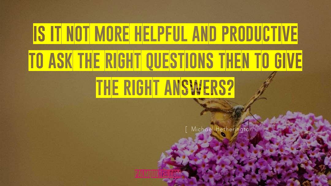 Right Answers quotes by Michael Hetherington