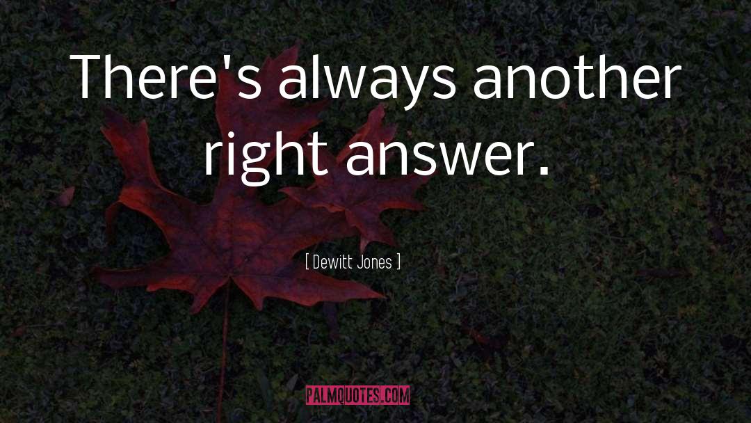 Right Answers quotes by Dewitt Jones