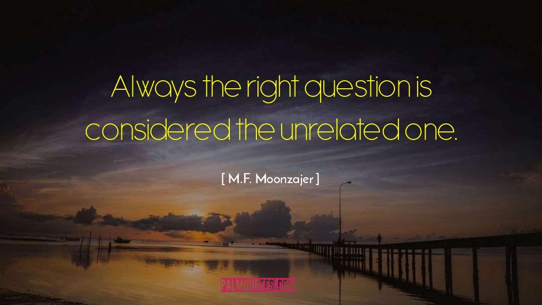 Right Answers quotes by M.F. Moonzajer