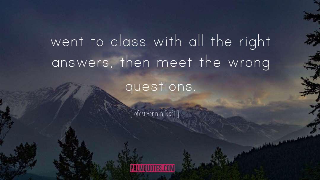 Right Answers quotes by Ofosu-ennin Kofi