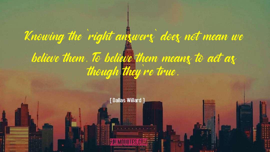 Right Answers quotes by Dallas Willard