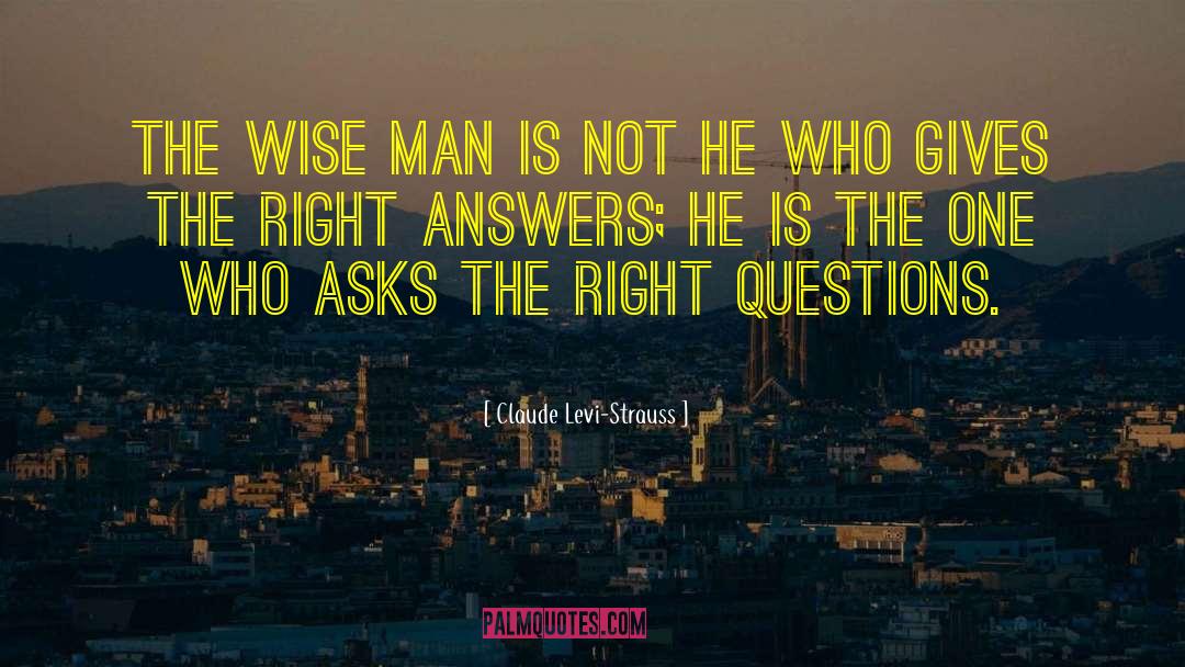 Right Answers quotes by Claude Levi-Strauss