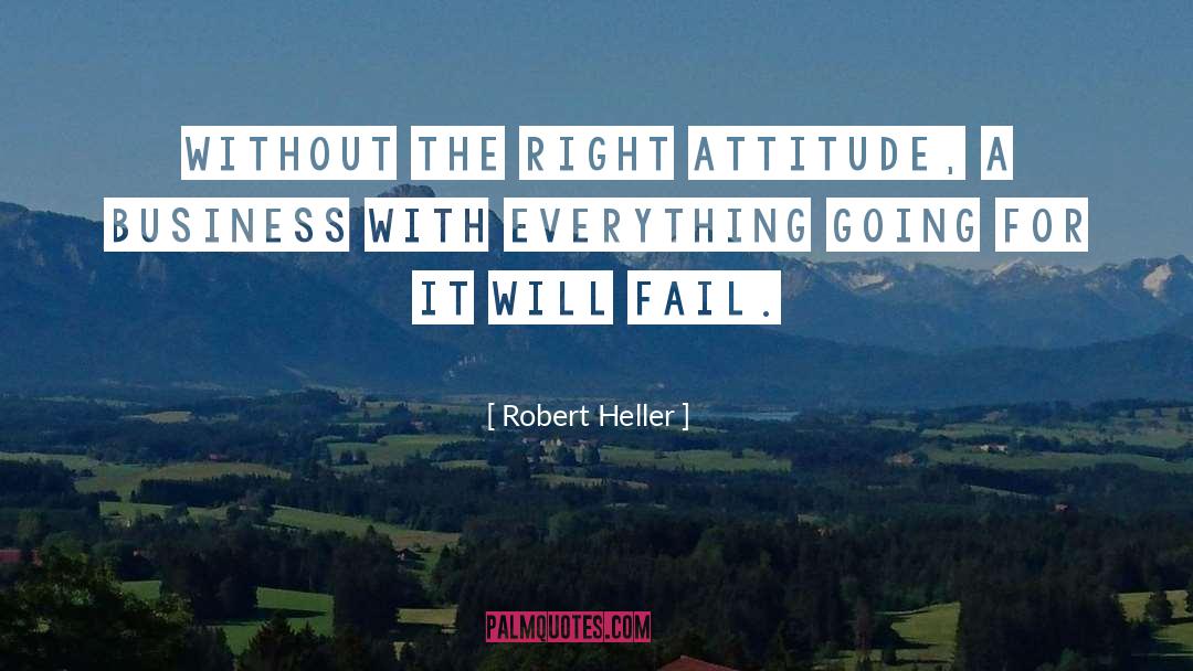 Right Attitude quotes by Robert Heller