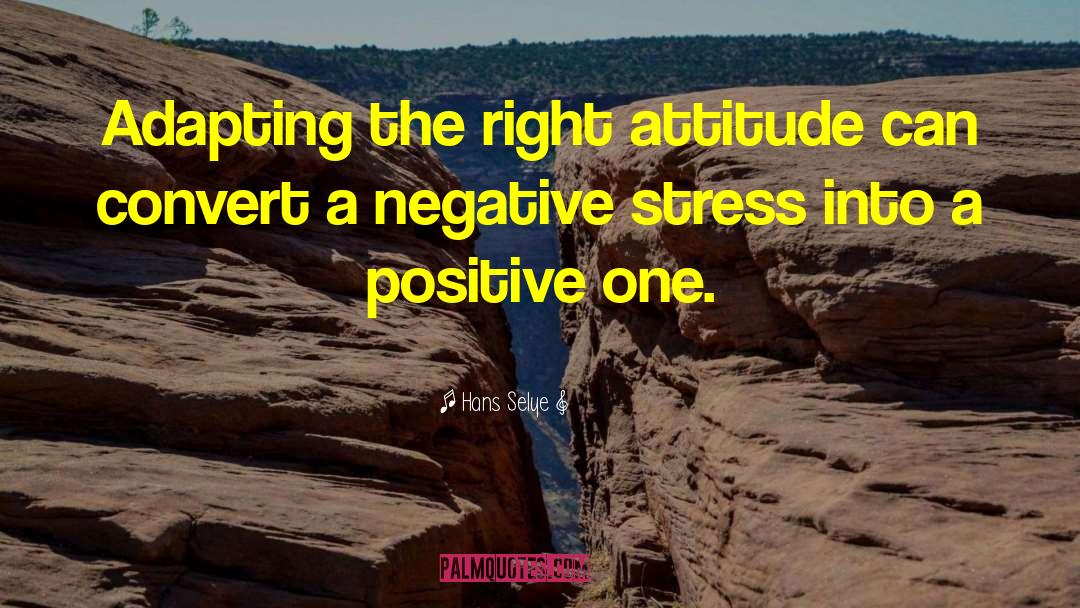 Right Attitude quotes by Hans Selye