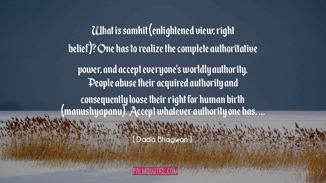 Right Belief quotes by Dada Bhagwan