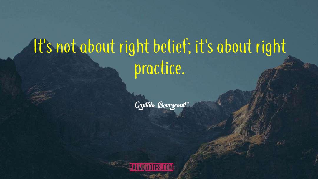 Right Belief quotes by Cynthia Bourgeault