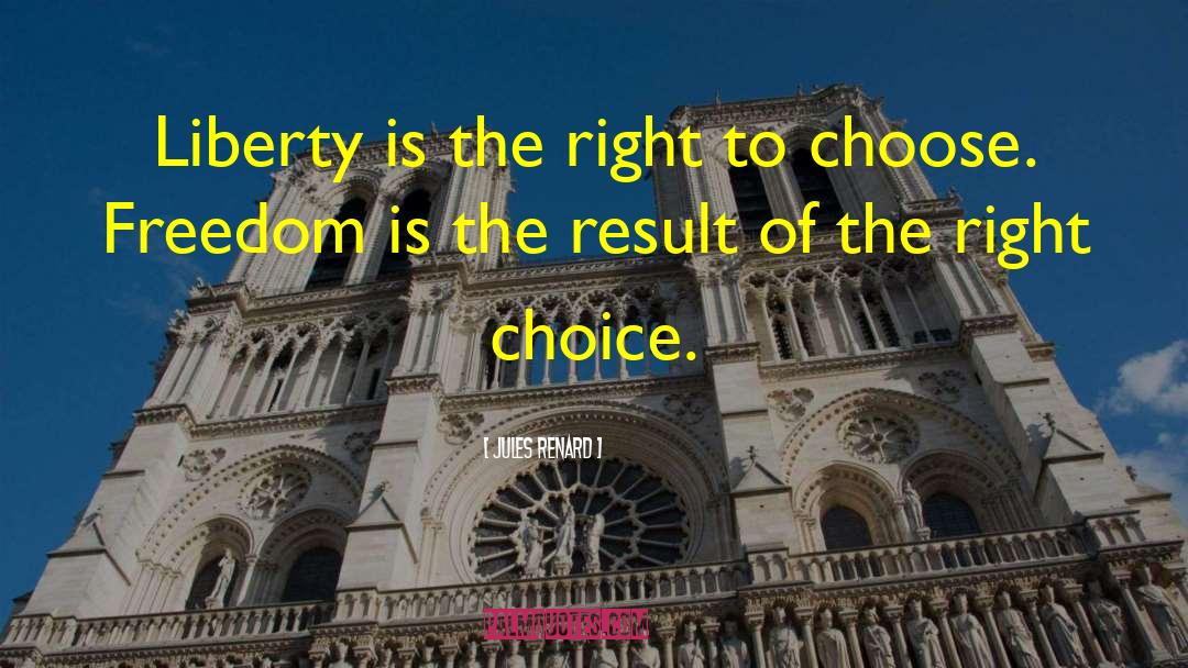 Right Choices quotes by Jules Renard