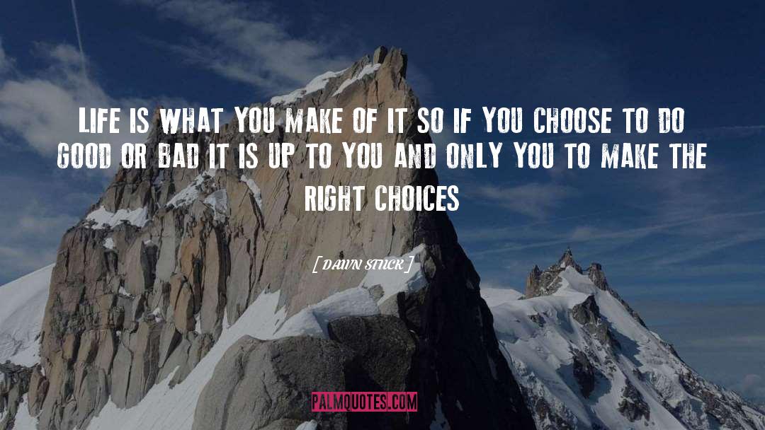 Right Choices quotes by DAWN STUCK