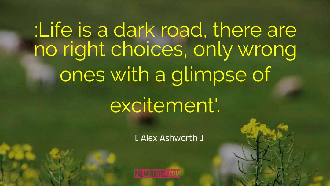 Right Choices quotes by Alex Ashworth