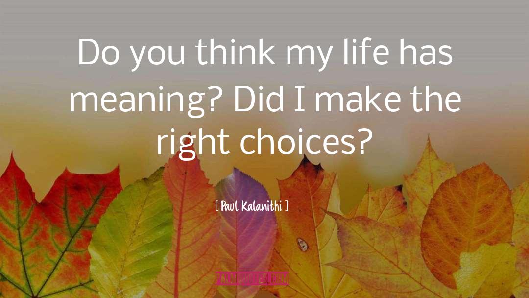 Right Choices quotes by Paul Kalanithi