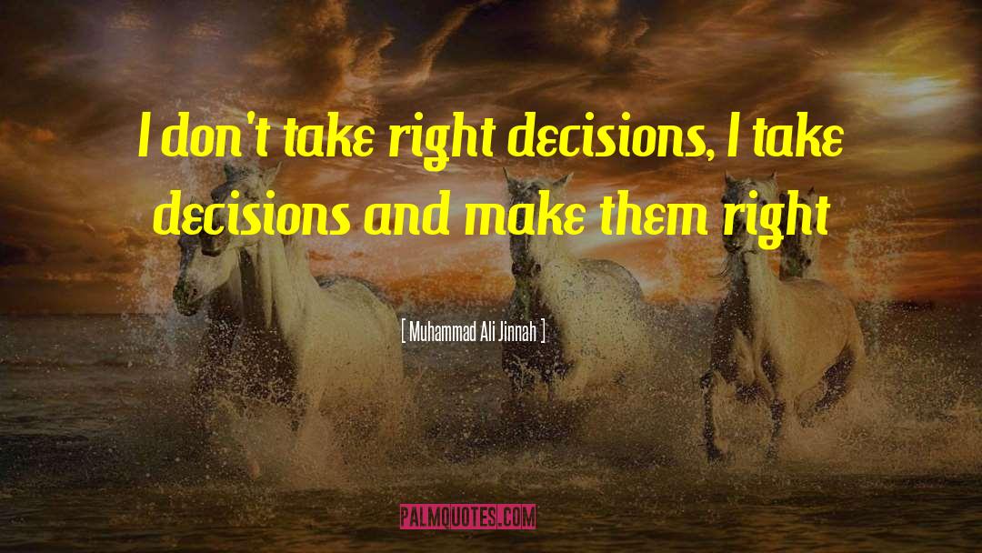 Right Decision quotes by Muhammad Ali Jinnah