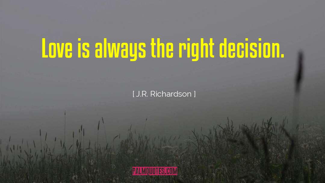 Right Decision quotes by J.R. Richardson