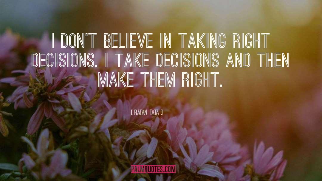 Right Decisions quotes by Ratan Tata