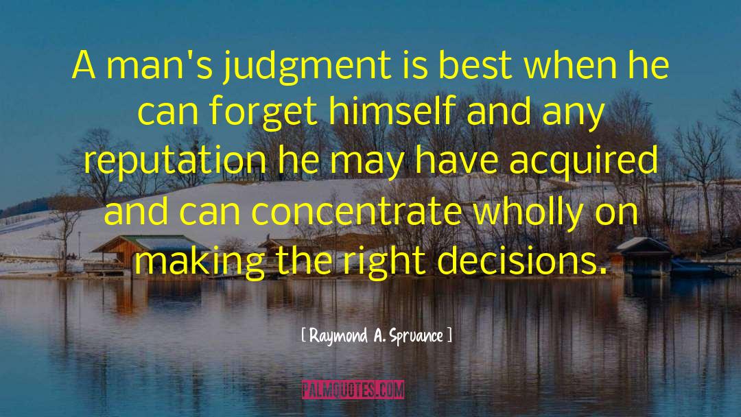 Right Decisions quotes by Raymond A. Spruance